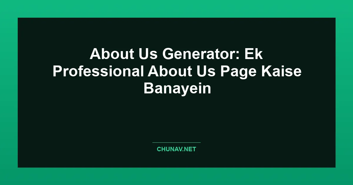 About Us Generator: Ek Professional About Us Page Kaise Banayein Featured Image