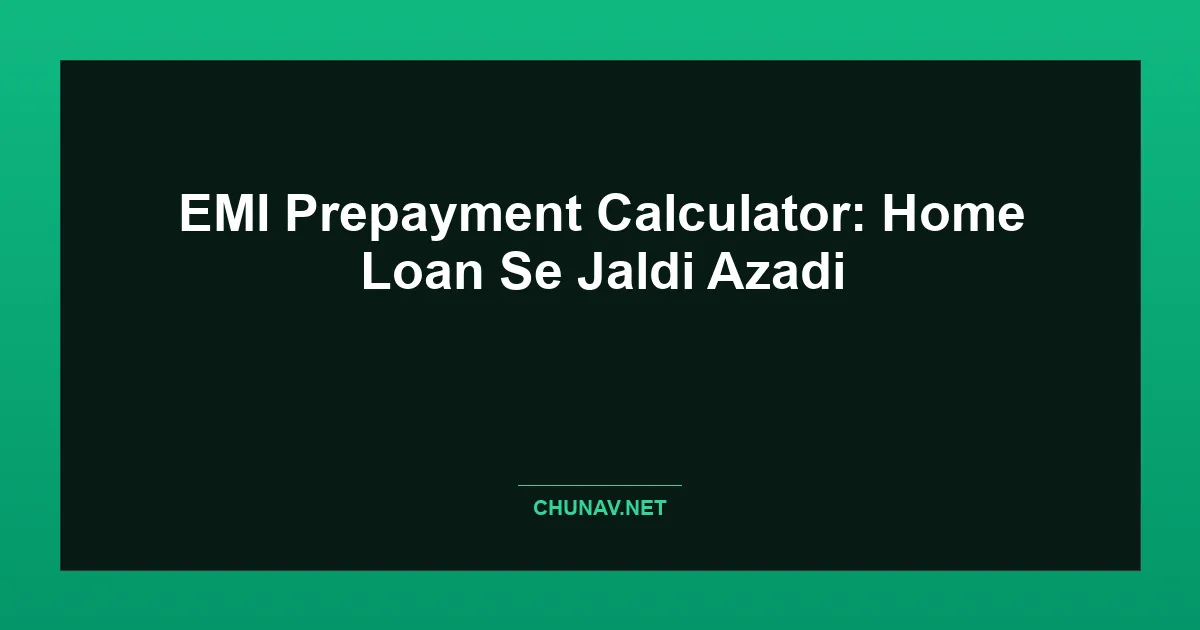 EMI Prepayment Calculator: Home Loan Se Jaldi Azadi Featured Image
