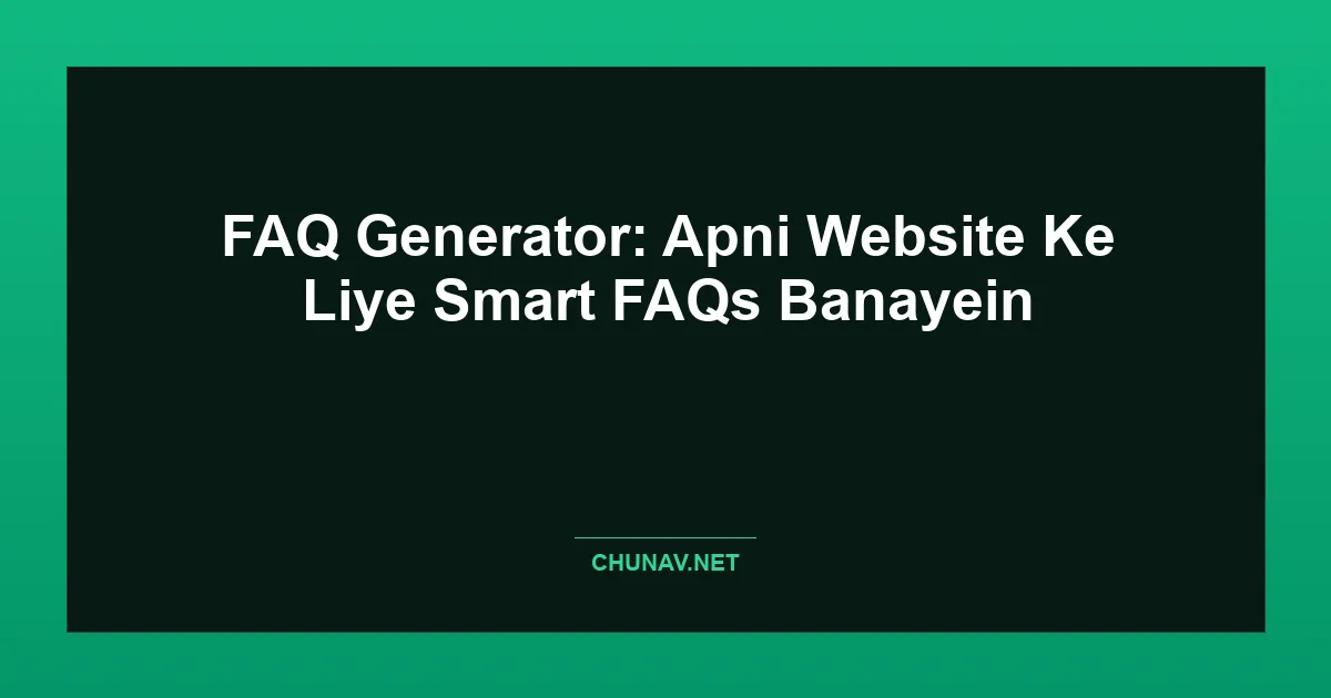 FAQ Generator: Apni Website Ke Liye Smart FAQs Banayein Featured Image