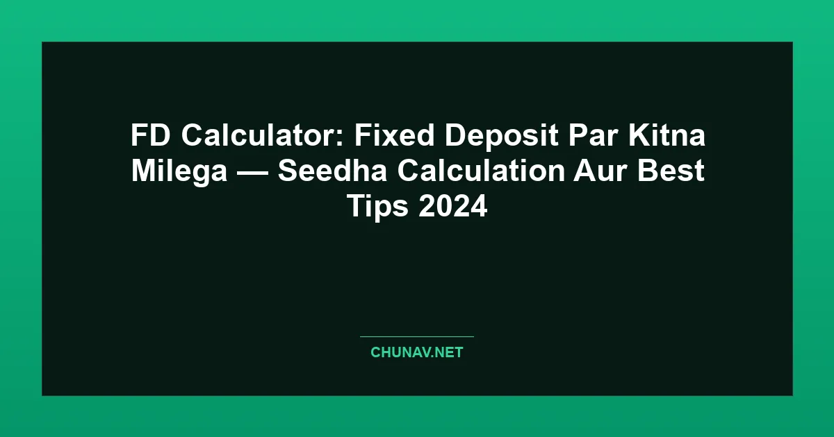FD Calculator: Fixed Deposit Par Kitna Milega — Seedha Calculation Aur Best Tips 2026 Thumbnail