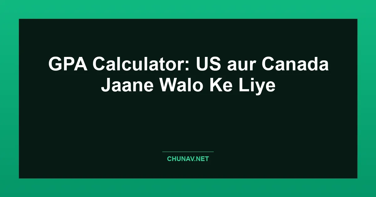 GPA Calculator: US aur Canada Jaane Walo Ke Liye Featured Image