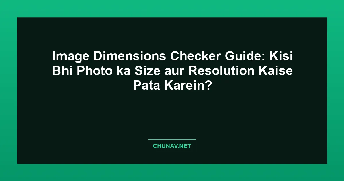 Image Dimensions Checker Guide: Kisi Bhi Photo ka Size aur Resolution Kaise Pata Karein? Featured Image