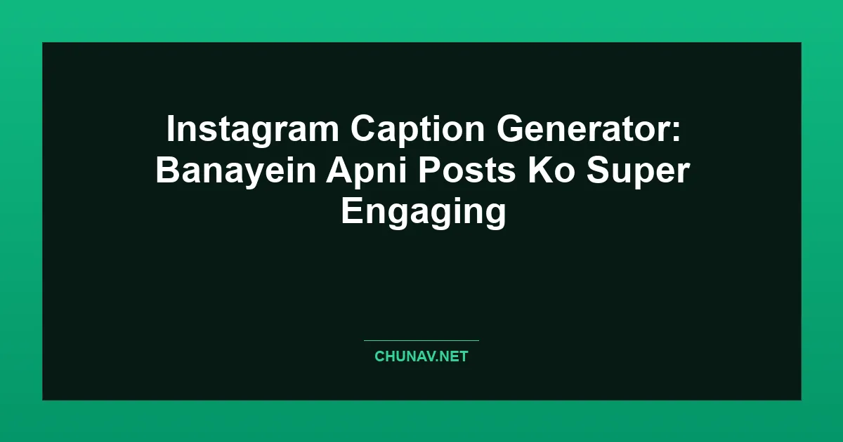 Instagram Caption Generator: Banayein Apni Posts Ko Super Engaging Featured Image