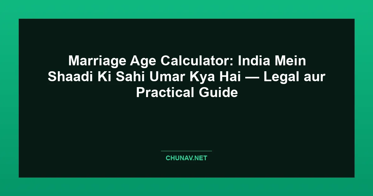 Marriage Age Calculator: India Mein Shaadi Ki Sahi Umar Kya Hai — Legal aur Practical Guide Featured Image