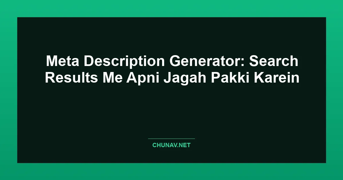 Meta Description Generator: Search Results Me Apni Jagah Pakki Karein Featured Image