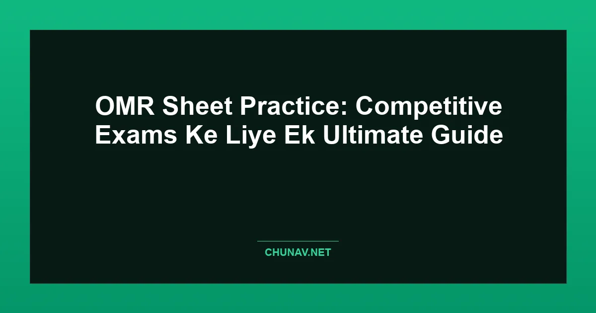OMR Sheet Practice: Competitive Exams Ke Liye Ek Ultimate Guide Featured Image
