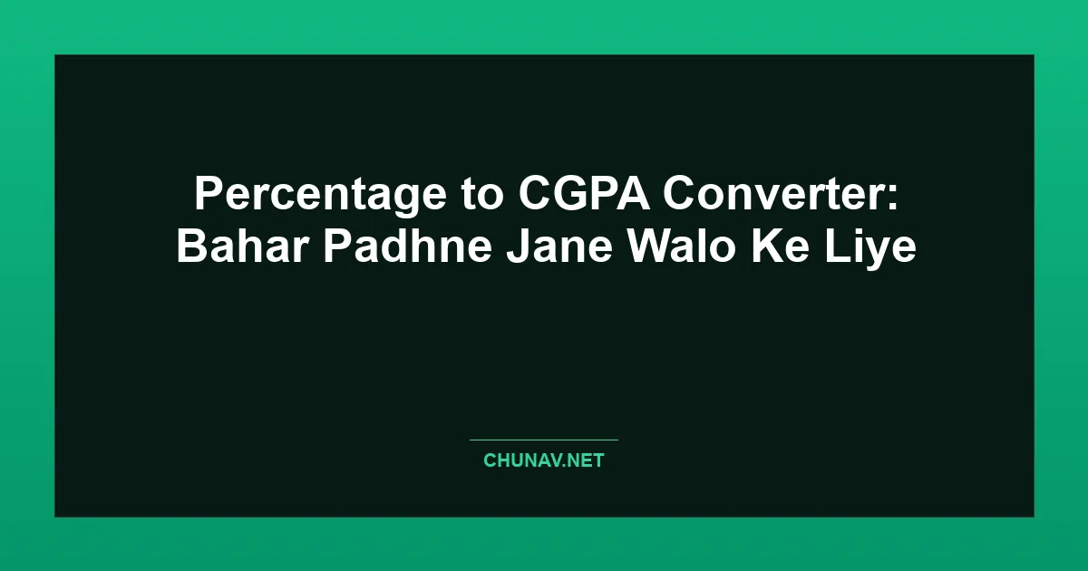 Percentage to CGPA Converter: Bahar Padhne Jane Walo Ke Liye Featured Image