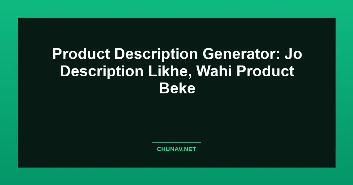 Product Description Generator: Jo Description Likhe, Wahi Product Beke Featured Image