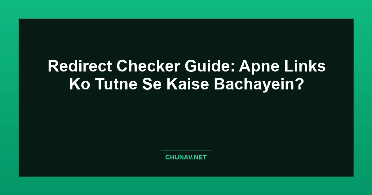 Redirect Checker Guide: Apne Links Ko Tutne Se Kaise Bachayein? Featured Image