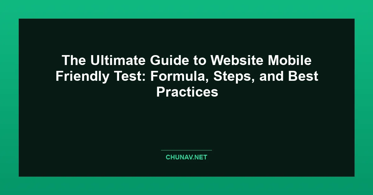 The Ultimate Guide to Website Mobile Friendly Test: Formula, Steps, and Best Practices Featured Image