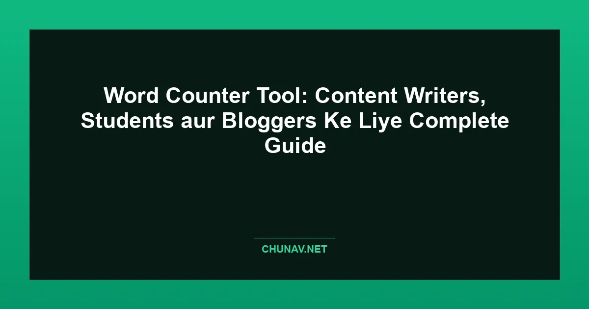 Word Counter Tool: Content Writers, Students aur Bloggers Ke Liye Complete Guide Featured Image